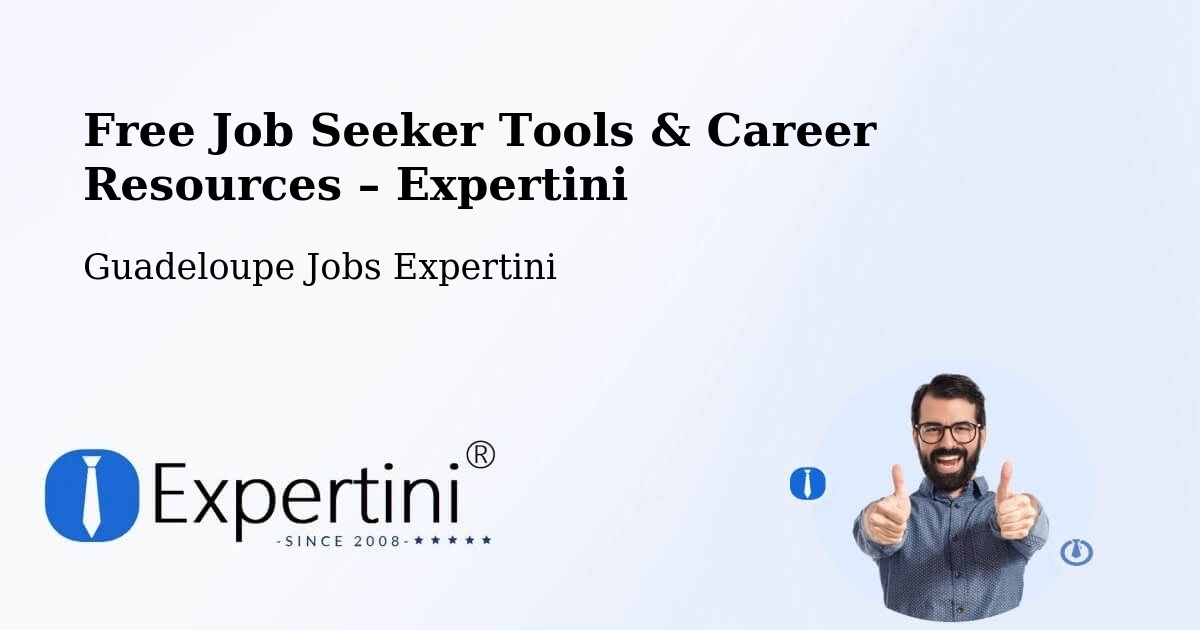 Free Job Seeker Tools & Career Resources – Gossain - Gossain, Guadeloupe Jobs Expertini