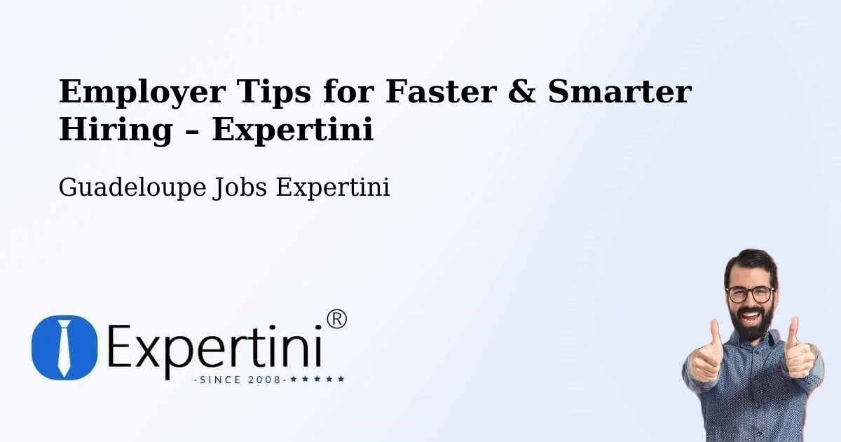 Employer Tips for Hiring & Recruitment – Gossain - Gossain, Guadeloupe Jobs Expertini