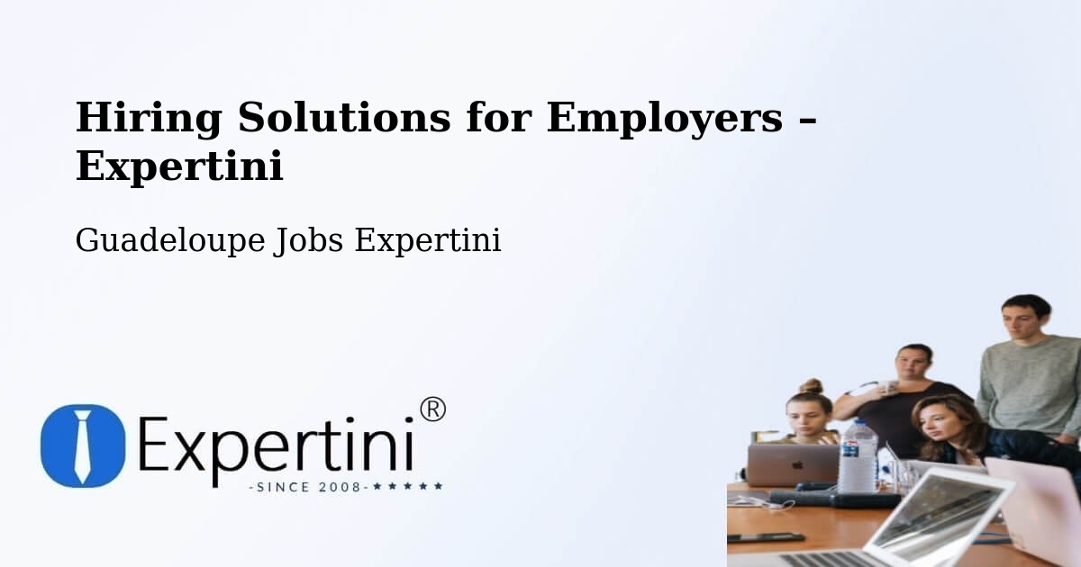 Hiring Solutions for Employers in Gossain - Gossain, Guadeloupe Jobs Expertini