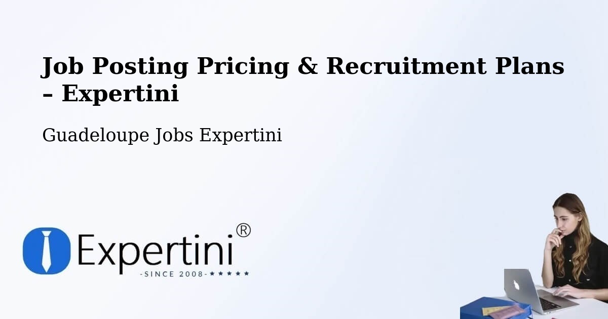 Job Posting Pricing & Recruitment Plans – Gossain - Gossain, Guadeloupe Jobs Expertini