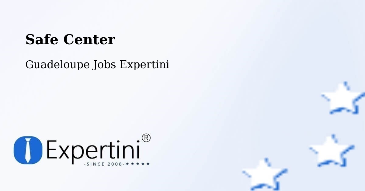 Safety Center – Gossain - Guadeloupe Jobs Expertini
